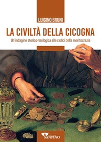 La civiltà della cicogna. Un'indagine storico-teologica alle radici della meritocrazia - Librerie.coop