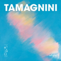 Tamagnini. Mirabile avventura d'arte - Librerie.coop