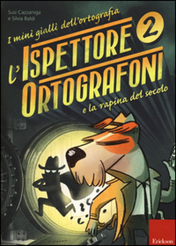 L'ispettore Ortografoni e la rapina del secolo. I mini gialli dell'ortografia. Con adesivi - Librerie.coop L'ispettore Ortografoni e la rapina del secolo. I mini gialli dell'ortografia. Con adesivi - Librerie.coop