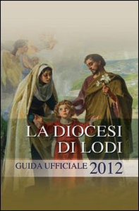 La diocesi di Lodi. Guida ufficiale 2012 - Librerie.coop