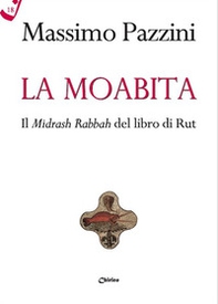 La Moabita. Il Midrash Rabbah del libro di Rut - Librerie.coop