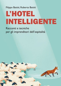 L'hotel intelligente. Racconti e tecniche per gli imprenditori dell'ospitalità - Librerie.coop L'hotel intelligente. Racconti e tecniche per gli imprenditori dell'ospitalità - Librerie.coop