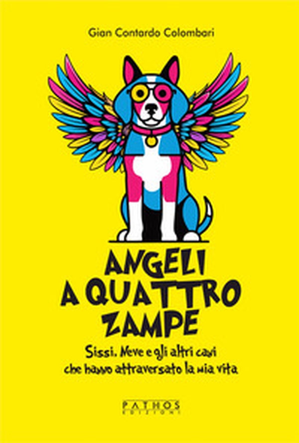 Angeli a 4 zampe. Sissi, Neve egli altri cani che hanno attraversato la mia vita - Librerie.coop Angeli a 4 zampe. Sissi, Neve egli altri cani che hanno attraversato la mia vita - Librerie.coop