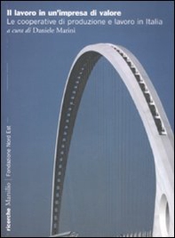 Il lavoro in un'impresa di valore. Le cooperative di produzione e lavoro in Italia - Librerie.coop