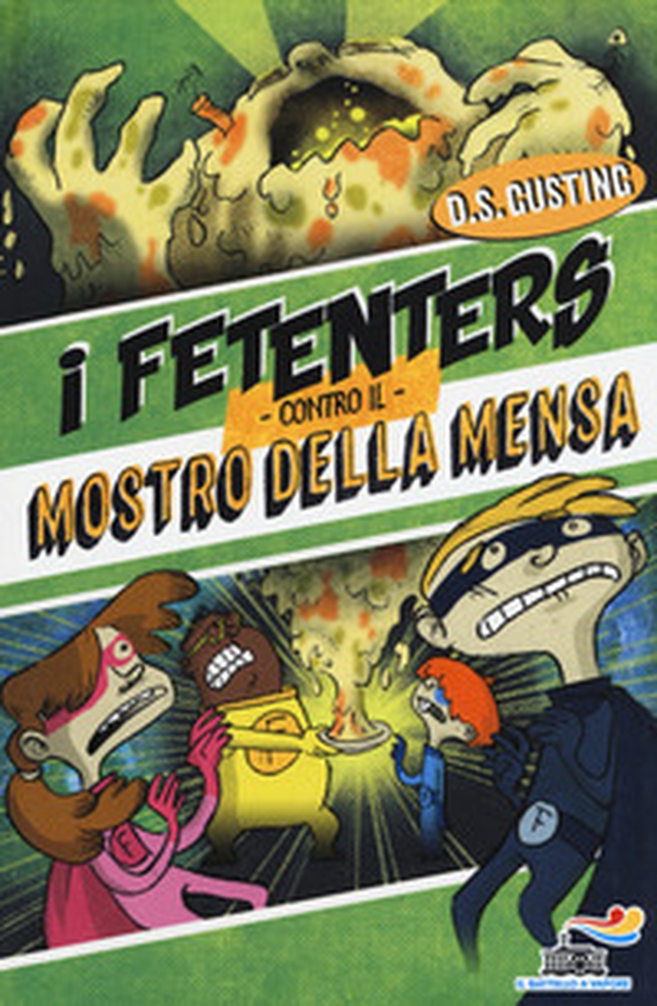 I Fetenters contro il mostro della mensa - Librerie.coop I Fetenters contro il mostro della mensa - Librerie.coop