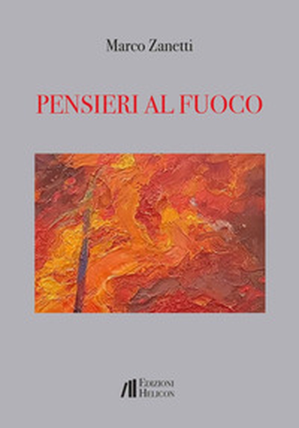 Pensieri al fuoco - Librerie.coop Pensieri al fuoco - Librerie.coop