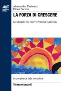 La forza di crescere. Lo sguardo che muove persona e azienda - Librerie.coop