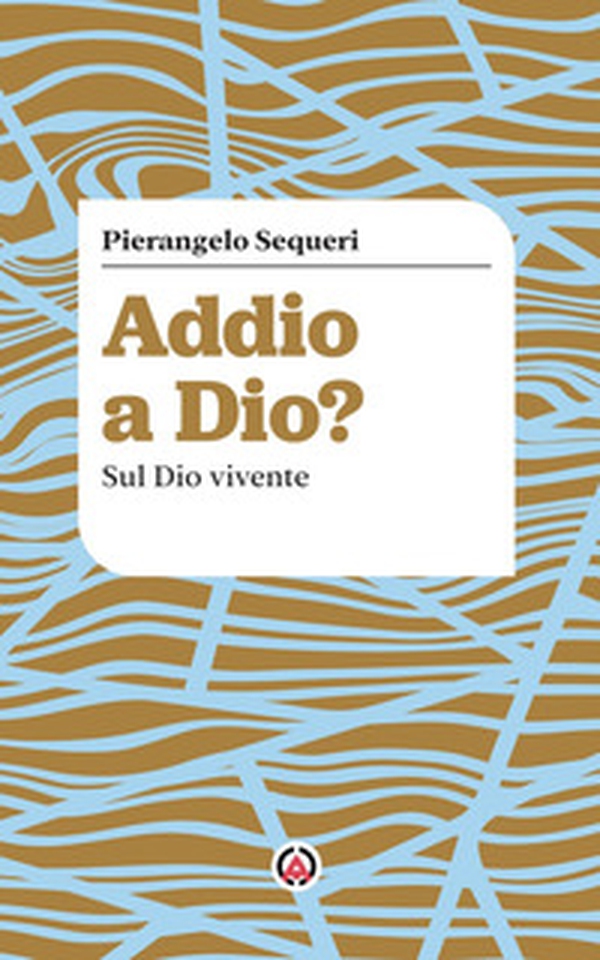 Addio a Dio? Sul Dio vivente - Librerie.coop Addio a Dio? Sul Dio vivente - Librerie.coop