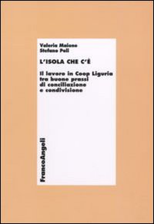 L'isola che c'è. Il lavoro in Coop Liguria tra buone prassi di conciliazione e condivisione - Librerie.coop L'isola che c'è. Il lavoro in Coop Liguria tra buone prassi di conciliazione e condivisione - Librerie.coop