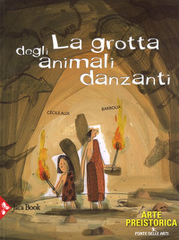 La grotta degli animali danzanti. Arte preistorica - Librerie.coop La grotta degli animali danzanti. Arte preistorica - Librerie.coop