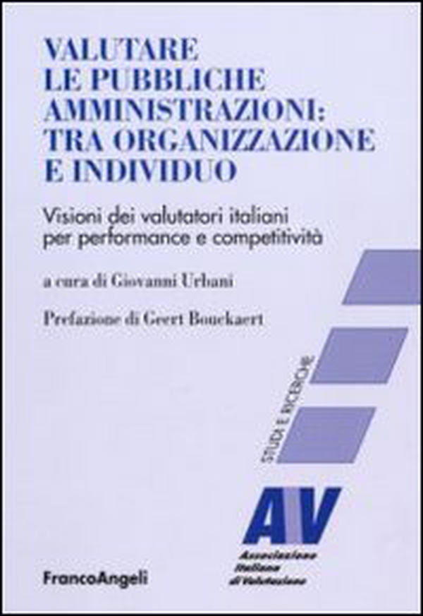 Valutare le pubbliche amministrazioni: tra organizzazione e individuo. Visioni dei valutatori italiani per perfomance e competitività - Librerie.coop Valutare le pubbliche amministrazioni: tra organizzazione e individuo. Visioni dei valutatori italiani per perfomance e competitività - Librerie.coop