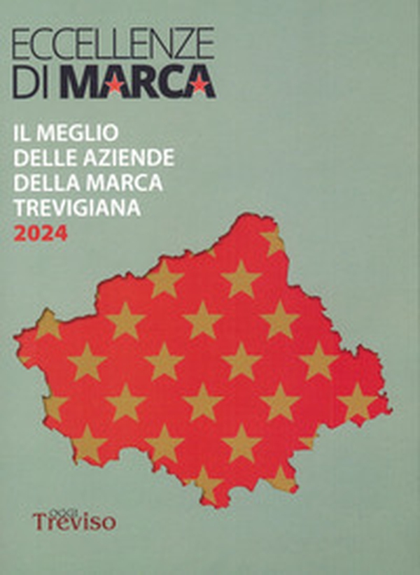 Eccellenze di marca. Il meglio delle aziende della marca trevigiana 2024 - Librerie.coop Eccellenze di marca. Il meglio delle aziende della marca trevigiana 2024 - Librerie.coop