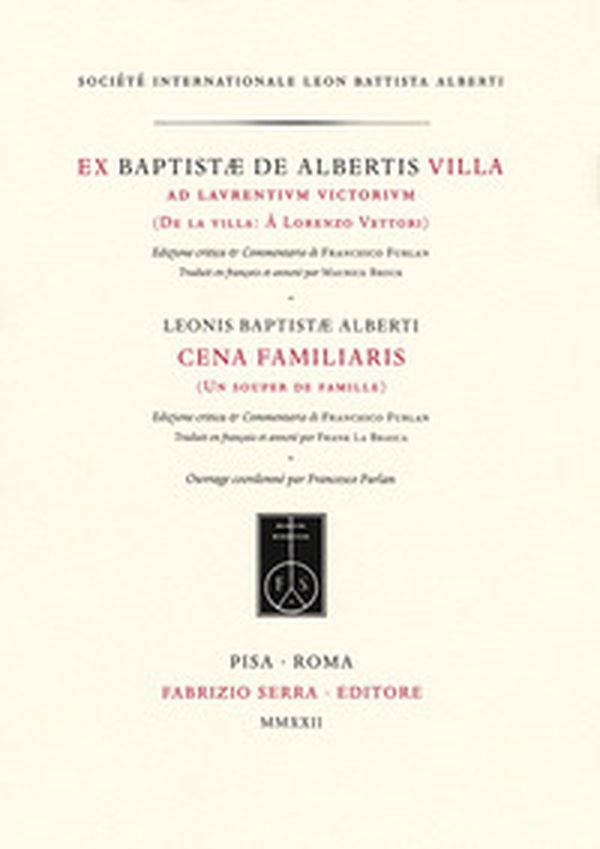 Ex Baptistæ de Albertis Villa, ad Laurentium Victorium. Leonis Baptistæ Alberti Cena familiaris. De la villa: À Lorenzo Vettori. Un souper de famille - Librerie.coop Ex Baptistæ de Albertis Villa, ad Laurentium Victorium. Leonis Baptistæ Alberti Cena familiaris. De la villa: À Lorenzo Vettori. Un souper de famille - Librerie.coop