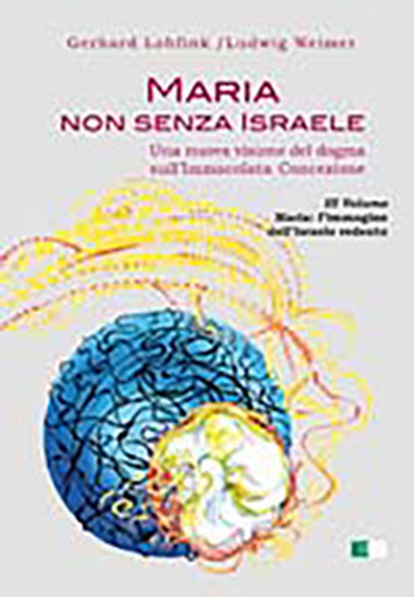 Maria non senza Israele. Una nuova visione del dogma sull'Immacolata Concezione - Librerie.coop Maria non senza Israele. Una nuova visione del dogma sull'Immacolata Concezione - Librerie.coop