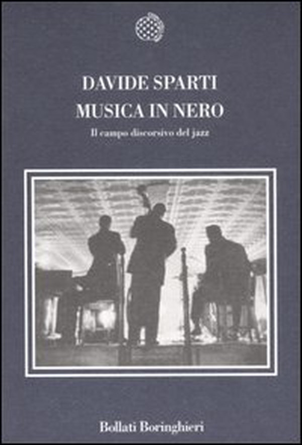 Musica in nero. Il campo discorsivo del jazz - Librerie.coop Musica in nero. Il campo discorsivo del jazz - Librerie.coop