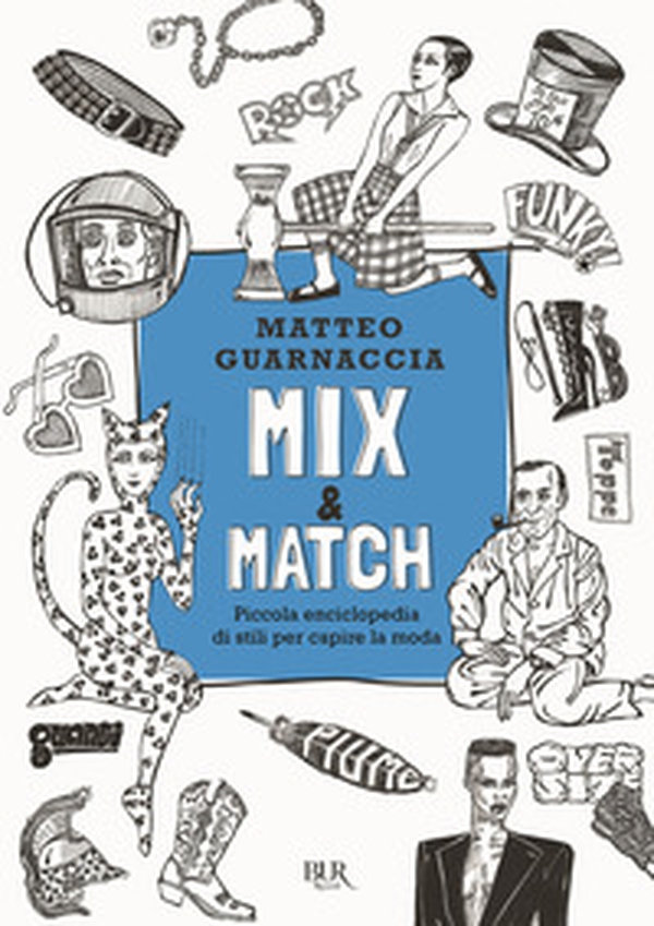Mix & Match. Piccola enciclopedia di stili per capire la moda - Librerie.coop Mix & Match. Piccola enciclopedia di stili per capire la moda - Librerie.coop