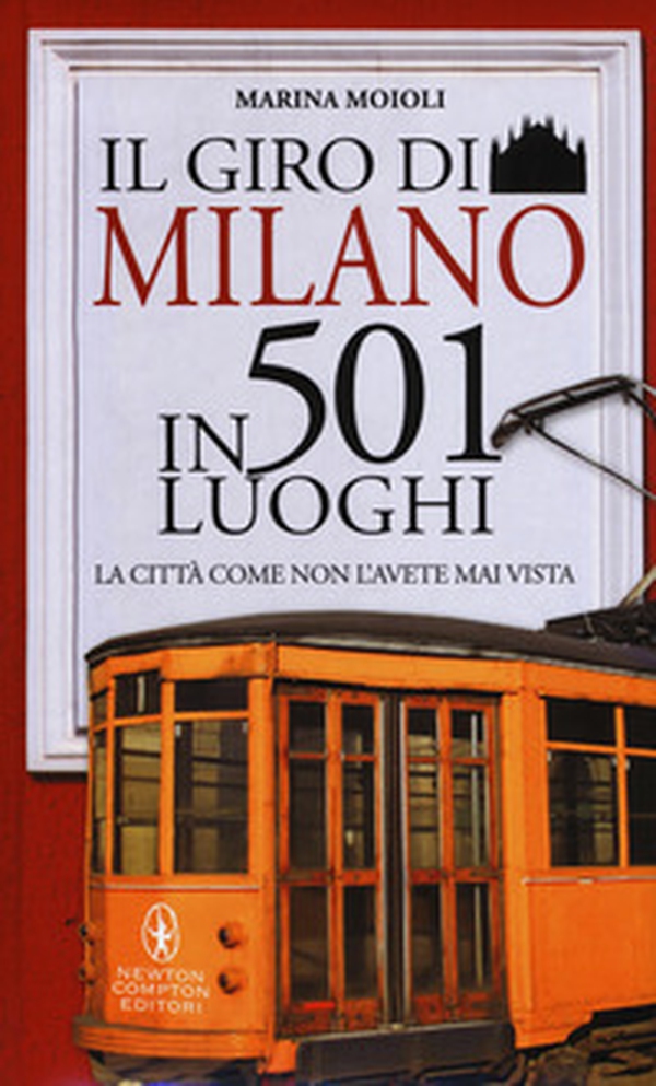Il giro di Milano in 501 luoghi. La città come non l'avete mai vista - Librerie.coop Il giro di Milano in 501 luoghi. La città come non l'avete mai vista - Librerie.coop