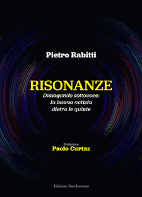 Risonanze Dialogando sottovoce: la buona notizia dietro le quinte - Librerie.coop Risonanze Dialogando sottovoce: la buona notizia dietro le quinte - Librerie.coop