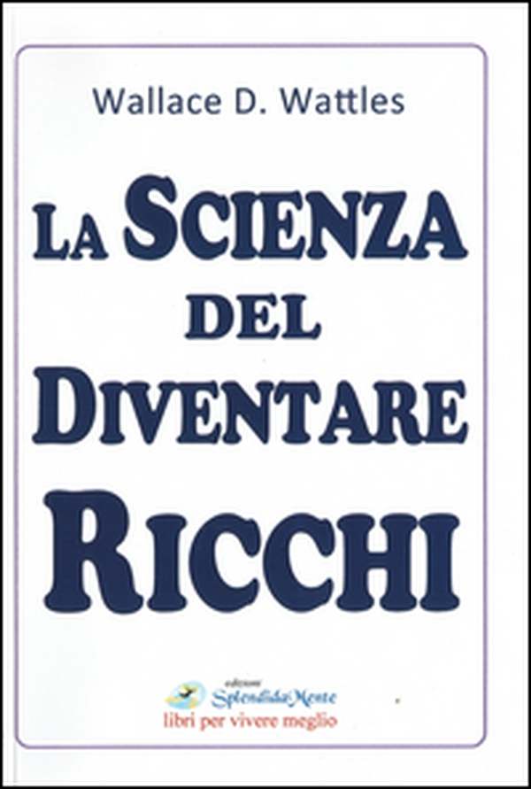 La scienza del diventare ricchi - Librerie.coop La scienza del diventare ricchi - Librerie.coop