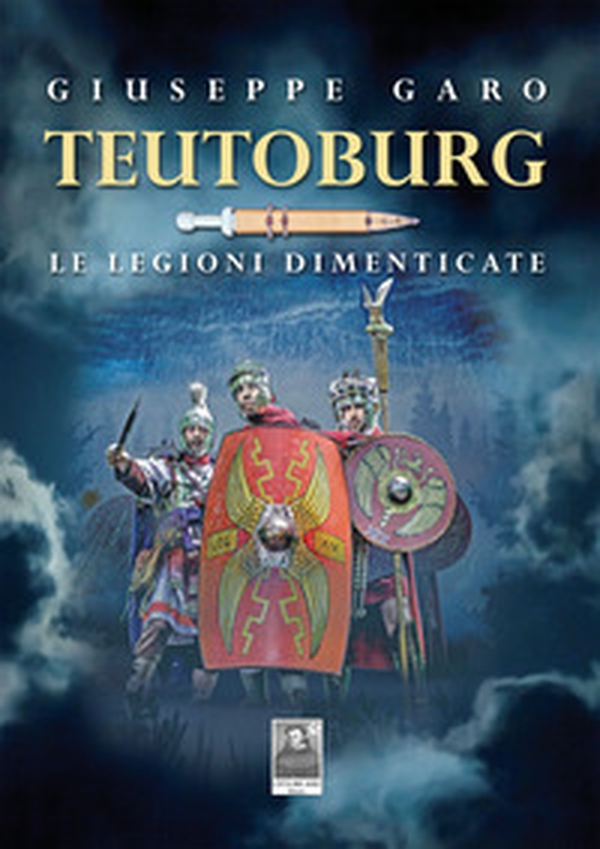 Teutoburg. Le legioni dimenticate - Librerie.coop Teutoburg. Le legioni dimenticate - Librerie.coop