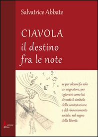 Ciavola. Il destino fra le note - Librerie.coop Ciavola. Il destino fra le note - Librerie.coop