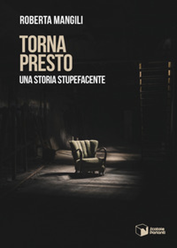 Torna presto. Una storia stupefacente - Librerie.coop Torna presto. Una storia stupefacente - Librerie.coop