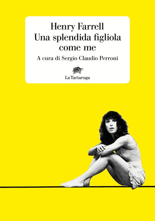 Una splendida figliola come me - Librerie.coop Una splendida figliola come me - Librerie.coop