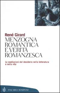 Menzogna romantica e verità romanzesca. La mediazione del desiderio nella letteratura e nella vita - Librerie.coop