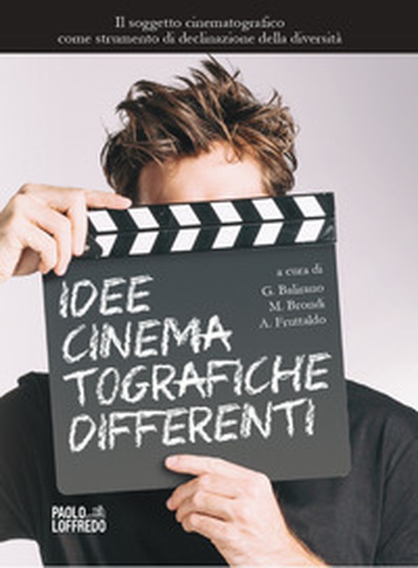 Idee cinematografiche differenti. Il soggetto cinematografico come strumento di declinazione della diversità - Librerie.coop Idee cinematografiche differenti. Il soggetto cinematografico come strumento di declinazione della diversità - Librerie.coop