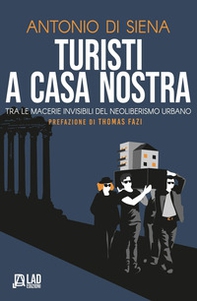Turisti a casa nostra. Tra le macerie invisibili del neoliberismo urbano - Librerie.coop