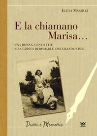 E la chiamavano Marisa. Una donna, cento vite e la grinta di domarle con grande stile - Librerie.coop
