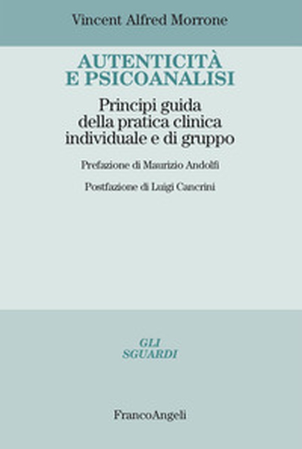 Autenticità e psicoanalisi. Principi guida della pratica clinica individuale e di gruppo - Librerie.coop