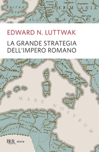 La grande strategia dell'impero romano - Librerie.coop
