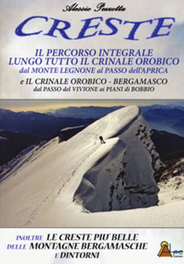 Creste. Il percorso integrale lungo tutto il crinale orobico, dal Monte Legnone al Passo dell'Aprica - Librerie.coop Creste. Il percorso integrale lungo tutto il crinale orobico, dal Monte Legnone al Passo dell'Aprica - Librerie.coop