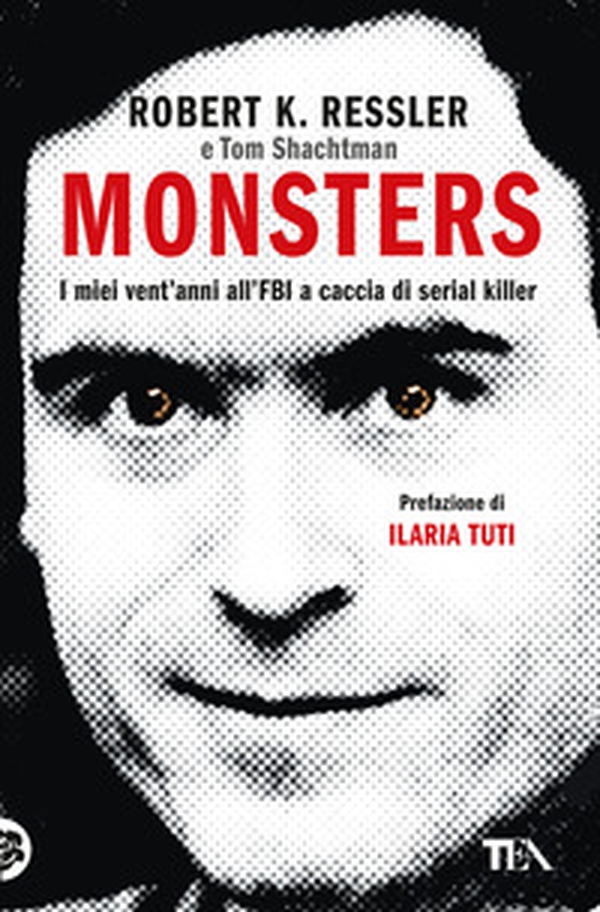 Monsters. I miei vent'anni all'FBI a caccia di serial killer - Librerie.coop Monsters. I miei vent'anni all'FBI a caccia di serial killer - Librerie.coop
