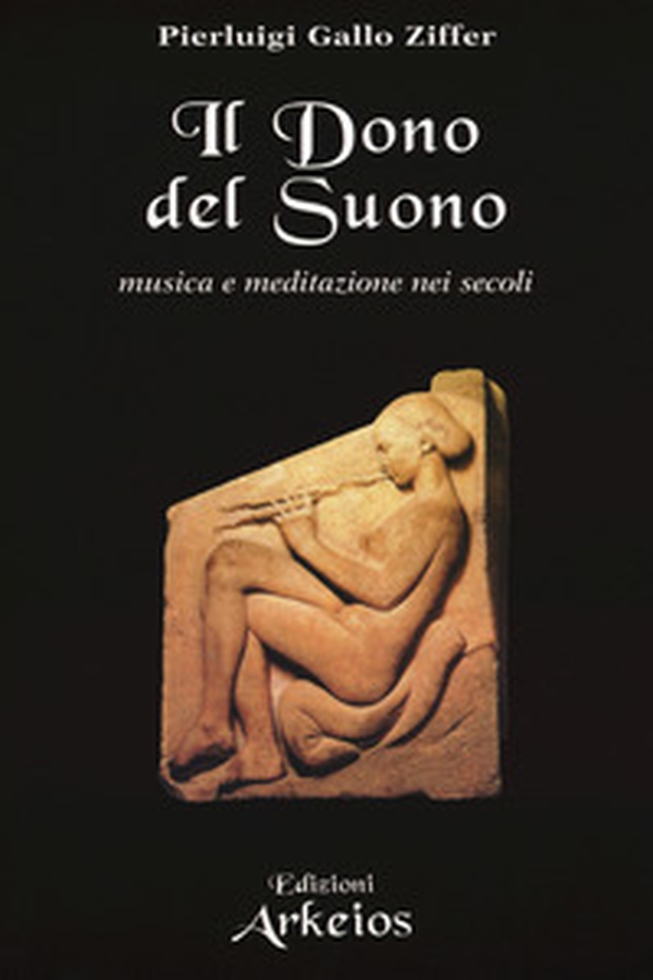 Il dono del suono. Musica e meditazione nei secoli - Librerie.coop Il dono del suono. Musica e meditazione nei secoli - Librerie.coop