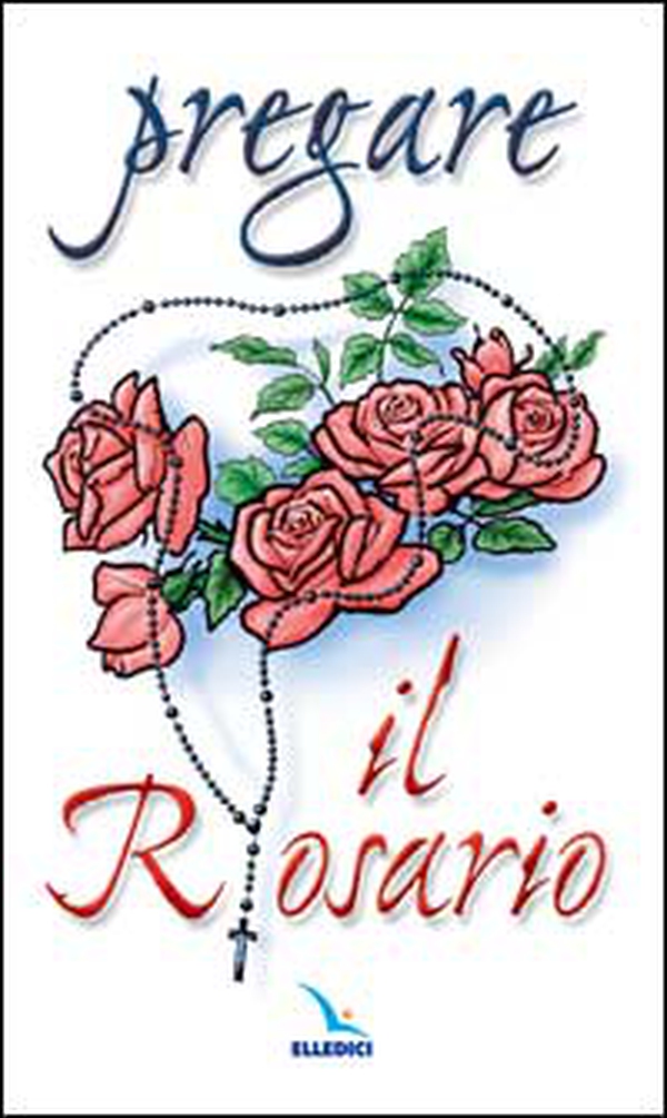 Pregare il rosario - Librerie.coop Pregare il rosario - Librerie.coop