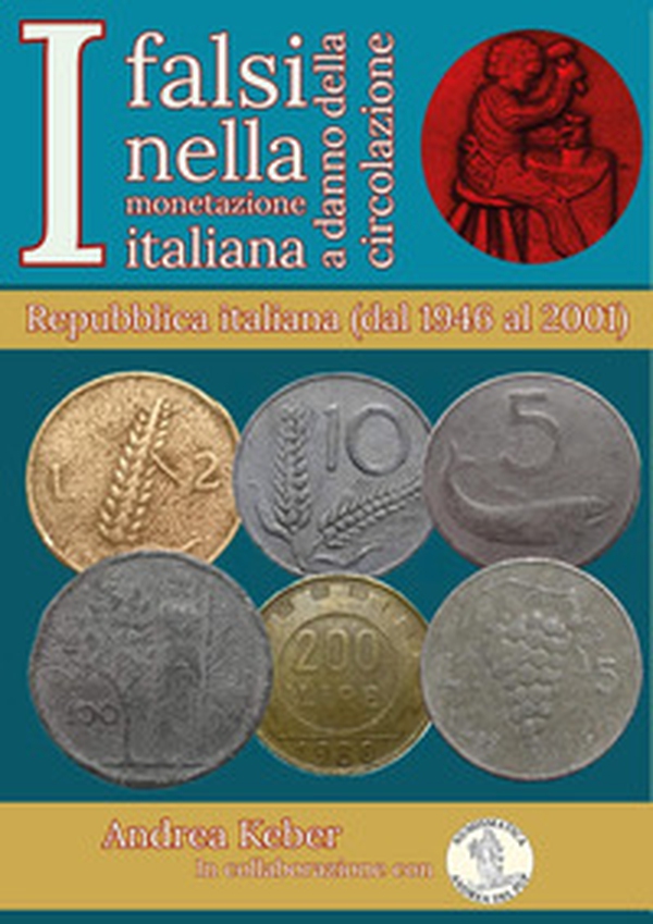 I falsi nella monetazione italiana a danno circolazione. Repubblica italiana (1946-2001) - Librerie.coop I falsi nella monetazione italiana a danno circolazione. Repubblica italiana (1946-2001) - Librerie.coop