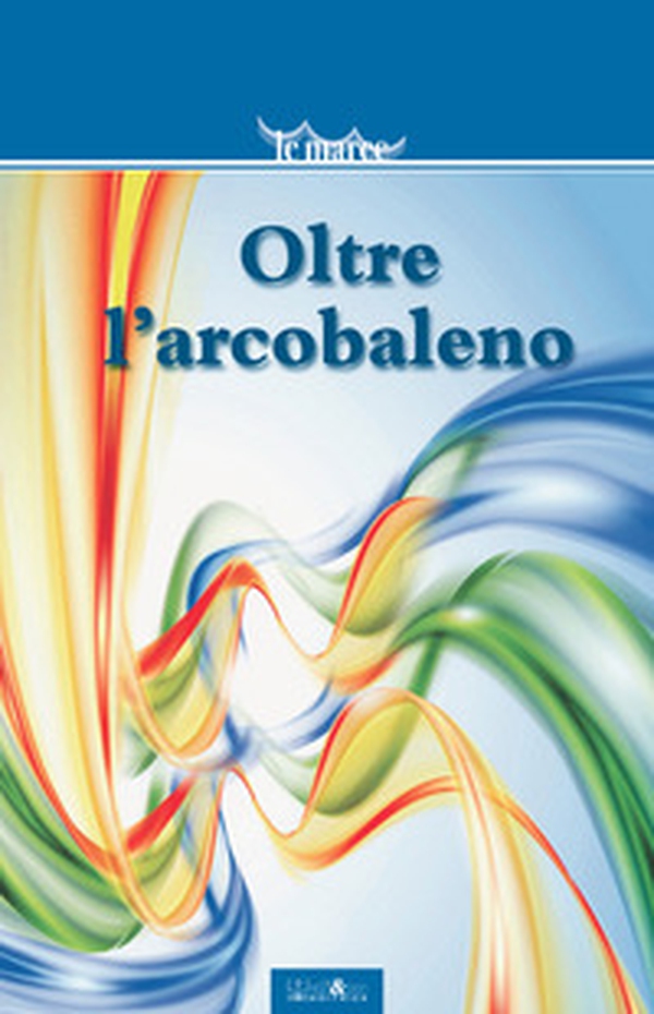 Oltre l'arcobaleno - Librerie.coop Oltre l'arcobaleno - Librerie.coop