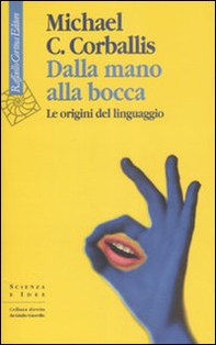 Dalla mano alla bocca. Le origini del linguaggio - Librerie.coop