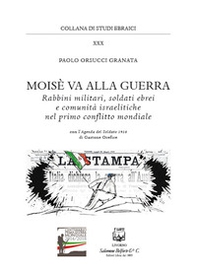 Moisè va alla guerra. Rabbini militari, soldati ebrei e comunità israelitiche nel primo conflitto mondiale - Librerie.coop