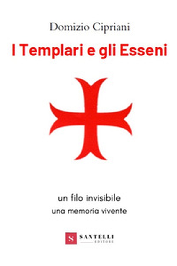 I templari e gli esseni - Librerie.coop I templari e gli esseni - Librerie.coop