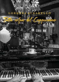 Tutta colpa del cappuccino - Librerie.coop