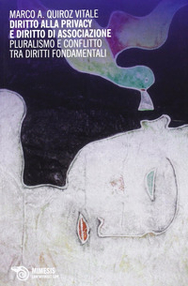 Diritto alla privacy e diritto di associazione. Pluralismo e conflitto tra diritti fondamentali - Librerie.coop Diritto alla privacy e diritto di associazione. Pluralismo e conflitto tra diritti fondamentali - Librerie.coop