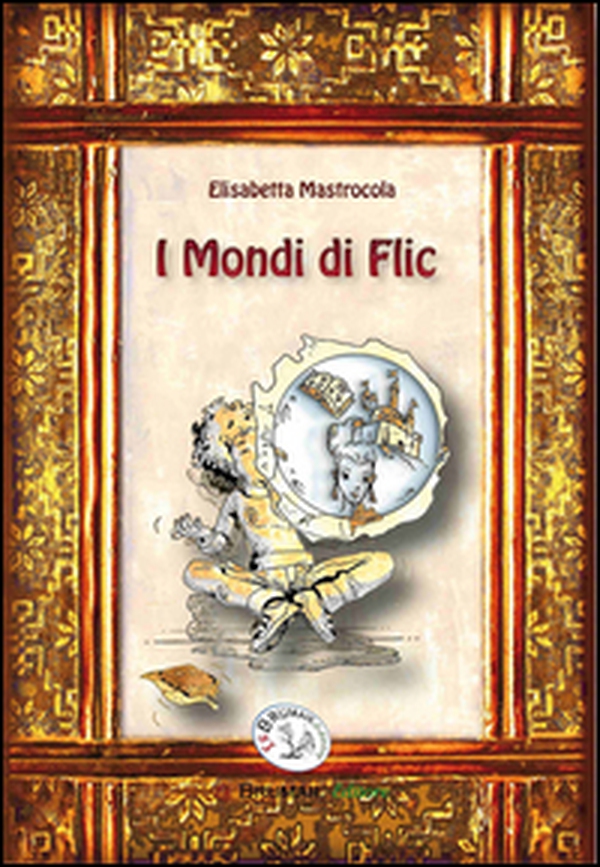 I mondi di Flic. Flic McFlair - Librerie.coop I mondi di Flic. Flic McFlair - Librerie.coop