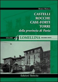 Castelli, rocche, case-forti, torri della provincia di Pavia vol. 3-4: Lomellina - Librerie.coop