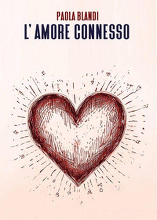 L'amore connesso - Librerie.coop L'amore connesso - Librerie.coop