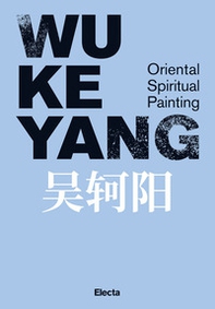 Wu Keyang. Oriental spiritual painting. Ediz. inglese e cinese - Librerie.coop