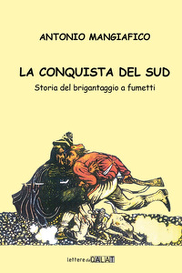 La conquista del sud. Storia del brigantaggio a fumetti - Librerie.coop La conquista del sud. Storia del brigantaggio a fumetti - Librerie.coop
