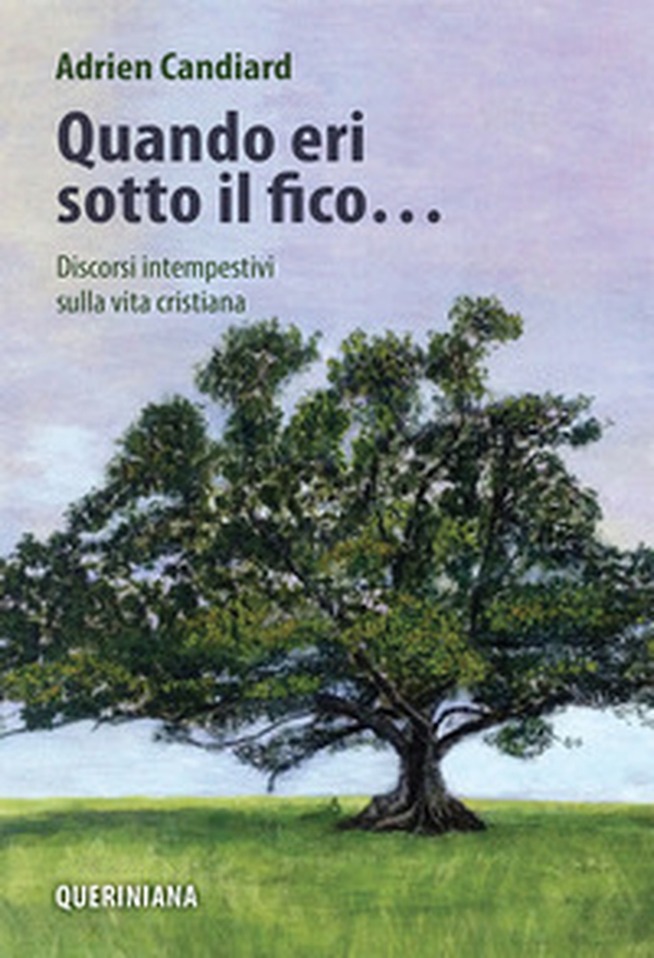 Quando eri sotto il fico... Discorsi intempestivi sulla vita cristiana - Librerie.coop Quando eri sotto il fico... Discorsi intempestivi sulla vita cristiana - Librerie.coop